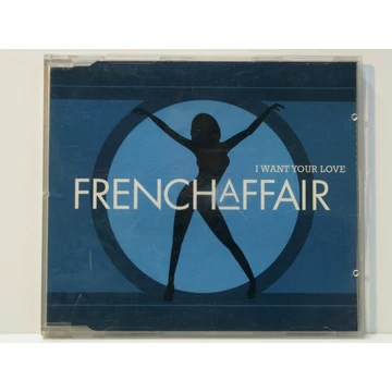 French Affair - I want your love - maxi-single CD