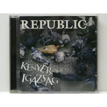 Republic - Kenyér Vagy Igazság - CD