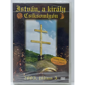 Szörényi Levente, Bródy János - István A Király Csíksomlyón 2003. Július 5. - új, fóliás DVD
